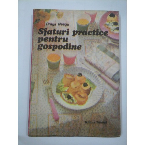 Sfaturi practice pentru gospodine - Draga Neagu Sfaturi practice pentru gospodine - Draga Neagu